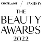 Chatelaine / Fashion The Beauty Awards 2022
